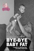 Bye-Bye Baby Fat (eBook, ePUB)