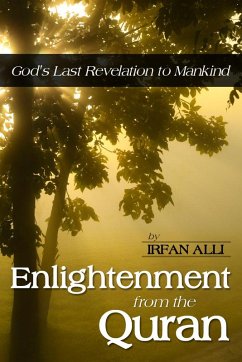 Enlightenment from the Quran - God's Last Revelation to Mankind (eBook, ePUB) - Alli, Irfan Ph. D