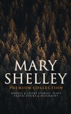 MARY SHELLEY Premium Collection: Novels & Short Stories, Plays, Travel Books & Biography (eBook, ePUB)