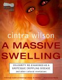 A Massive Swelling: Celebrity Re-Examined As a Grotesque, Crippling Disease and Other Cultural Revelations (eBook, ePUB)