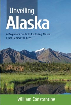 Unveiling Alaska (eBook, ePUB) - Constantine, William J