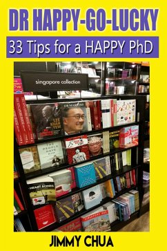 DR Happy-Go-Lucky - 33 Happy Tips for a PhD (eBook, ePUB) - Chua, Jimmy