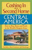 Cashing In On a Second Home in Central America: How to Buy, Rent and Profit in the World's Bargain Zone (eBook, ePUB)