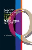 Corporate Governance - Quantity Versus Quality - Middle Eastern Perspective (eBook, ePUB) Corporate Governance - Quantity Versus Quality - Middle Eastern Perspective (eBook, ePUB)