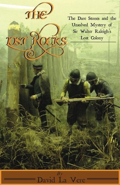 The Lost Rocks: The Dare Stones and the Unsolved Mystery of Sir Walter Raleigh's Lost Colony (eBook, ePUB) The Lost Rocks: The Dare Stones and the Unsolved Mystery of Sir Walter Raleigh's Lost Colony (eBook, ePUB)
