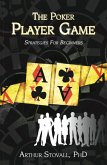 The Poker Player Game Strategies for Beginners (eBook, ePUB)