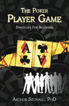 The Poker Player Game Strategies for Beginners (eBook, ePUB) - Stovall, Art