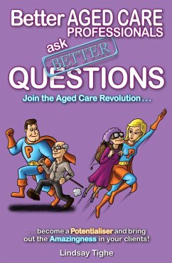 Cover Better Aged Care Professionals Ask Better Questions (eBook, ePUB)
