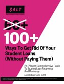 100+ Ways to Get Rid of Your Student Loans (Without Paying Them) (eBook, ePUB)