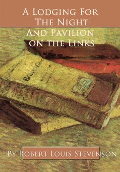 A Lodging for the Night and Pavilion On the Links (eBook, ePUB) - Stevenson, Robert Louis
