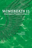 Wingbeats II: Exercises and Practice in Poetry (eBook, ePUB) Wingbeats II: Exercises and Practice in Poetry (eBook, ePUB)