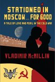 Stationed For Good ... In Moscow (eBook, ePUB)