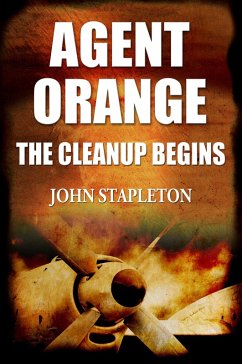 Agent Orange: The Cleanup Begins (eBook, ePUB) - Stapleton, John