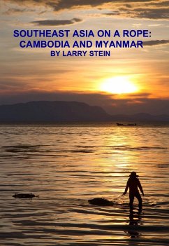 Southeast Asia On a Rope: Cambodia and Myanmar (eBook, ePUB) - Stein, Larry