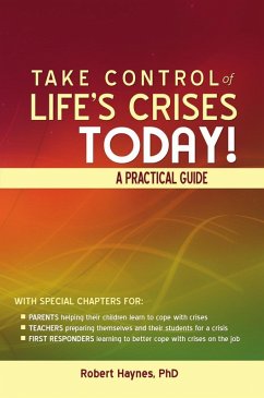 Take Control of Life's Crises Today! A Practical Guide (eBook, ePUB) - Haynes, Robert