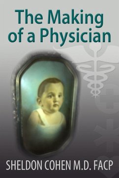 The Making of a Physician (eBook, ePUB) - Cohen, Sheldon