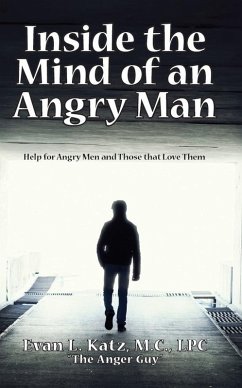 Inside the Mind of an Angry Man: Help for Angry Men and Those That Love Them (eBook, ePUB) - Katz, Evan L.