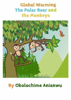 Global Warming - The Polar Bear and the Monkeys (eBook, ePUB) - Anianwu, Okolo Chime
