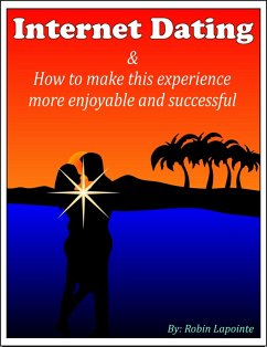 Cover Internet Dating & How to Make This Experience More Enjoyable and Successful (eBook, ePUB)