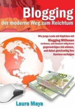 Bloggen -- der moderne Weg zum Reichtum (eBook, ePUB) - Maya, Laura