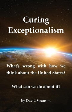 Cover Curing Exceptionalism: What's wrong with how we think about the United States? What can we do about it? (eBook, ePUB)