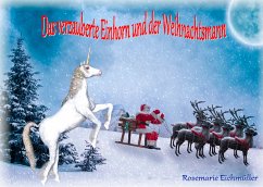Das verzauberte Einhorn und der Weihnachtsmann (eBook, ePUB) - Eichmüller, Rosemarie