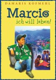 Marcio - ich will leben (eBook, ePUB) Marcio - ich will leben (eBook, ePUB)