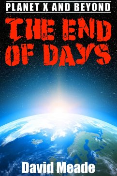 The End of Days â¿¿ Planet X and Beyond (eBook, ePUB) - Meade, David