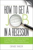 How to Get a Job In a Recession: A Comprehensive Guide to Job Hunting In the 21st Century (eBook, ePUB)