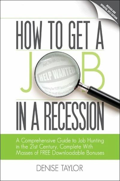 How to Get a Job In a Recession: A Comprehensive Guide to Job Hunting In the 21st Century (eBook, ePUB) How to Get a Job In a Recession: A Comprehensive Guide to Job Hunting In the 21st Century (eBook, ePUB)