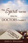 The Spirit Told Me What the Doctors Couldn't (eBook, ePUB)