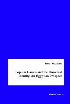 Popular Games and the Universal Identity: An Egyptian Prospect (eBook, PDF) - Mahran, Iman