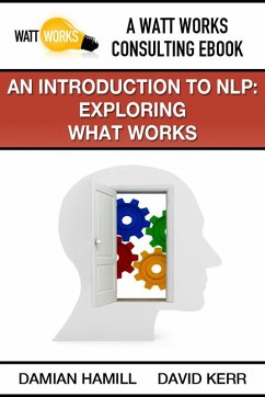 An Introduction to NLP: Exploring What Works (eBook, ePUB) - Hamill, Damian; Kerr, David