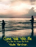 Come Walk With Me I Have So Much To Tell You (eBook, ePUB)