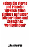 Haben die Sterne und Planeten wirklich einen Einfluss auf unser körperliches und seelisches Wohlbefinden? (eBook, ePUB) Haben die Sterne und Planeten wirklich einen Einfluss auf unser körperliches und seelisches Wohlbefinden? (eBook, ePUB)
