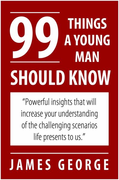 99 Things A Young Man Should Know (eBook, ePUB) 99 Things A Young Man Should Know (eBook, ePUB)