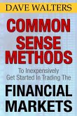 Common Sense Methods to Inexpensively Get Started In Trading the Financial Markets (eBook, ePUB)