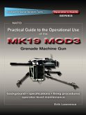 Practical Guide to the Operational Use of the MK19 MOD3 Grenade Launcher (eBook, ePUB)