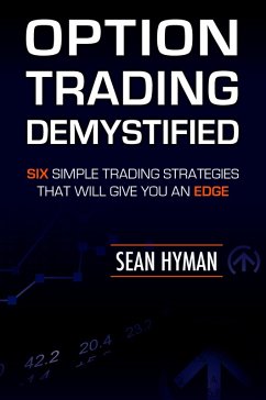 Cover Option Trading Demystified: Six Simple Trading Strategies That Will Give You An Edge (eBook, ePUB)