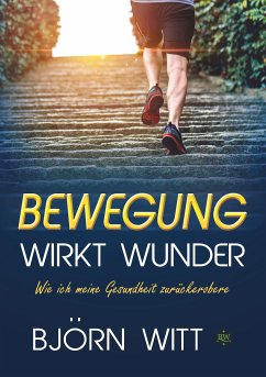 Bewegung wirkt Wunder (eBook, ePUB) - Witt, Björn