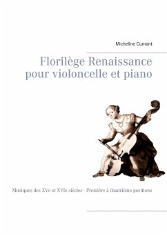 Florilège Renaissance pour violoncelle et piano (eBook, ePUB) - Cumant, Micheline
