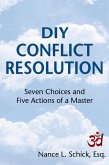 DIY Conflict Resolution: Seven Choices and Five Actions of a Master (eBook, ePUB)