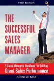 The Successful Sales Manager: A Sales Manager's Handbook For Building Great Sales Performance (eBook, ePUB)
