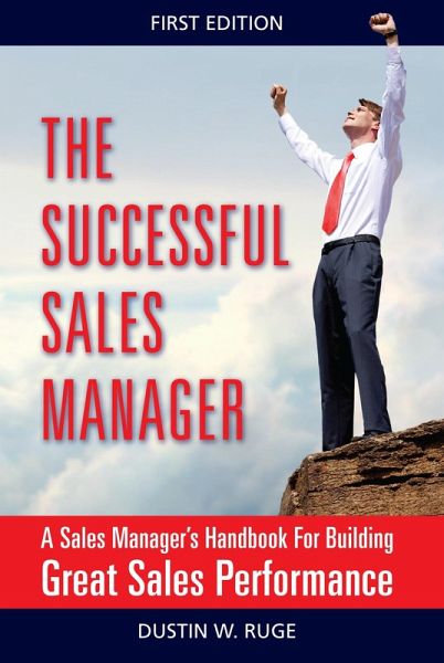 The Successful Sales Manager: A Sales Manager's Handbook For Building Great Sales Performance (eBook, ePUB) The Successful Sales Manager: A Sales Manager's Handbook For Building Great Sales Performance (eBook, ePUB)