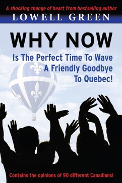 Why Now Is The Perfect Time to Wave a Friendly Goodbye to Quebec (eBook, ePUB) - Green, Lowell