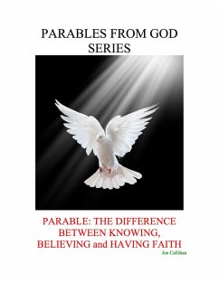 Cover Parables from God Series - Parable: The Difference Between Knowing, Believing, and Having Faith (eBook, ePUB)