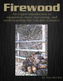 Firewood: An Expert Introduction to Equipment, Trees, Harvesting and Understanding This Valuable Resource (eBook, ePUB)
