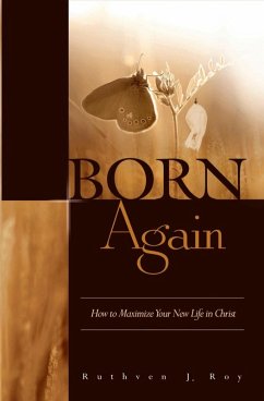Cover Born Again: How to Maximize Your New Life In Christ (eBook, ePUB)