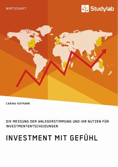 Investment mit Gefühl. Die Messung der Anlegerstimmung und ihr Nutzen für Investmententscheidungen (eBook, PDF)