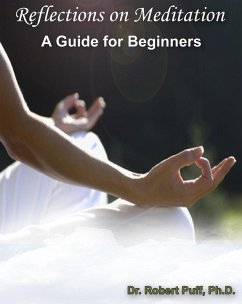 Reflections on Meditation: A Guide for Beginners (eBook, ePUB) - Puff, Robert Ph. D.